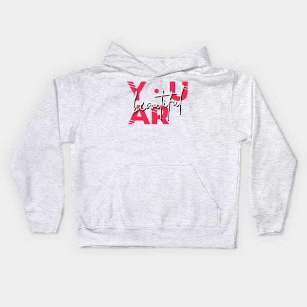 You are Beautiful Kids Hoodie by Mako Design 